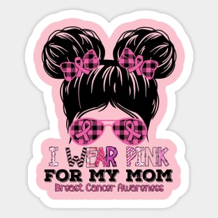 I Wear Pink For My Mom Messy Bun Kid Breast Cancer Awareness Sticker